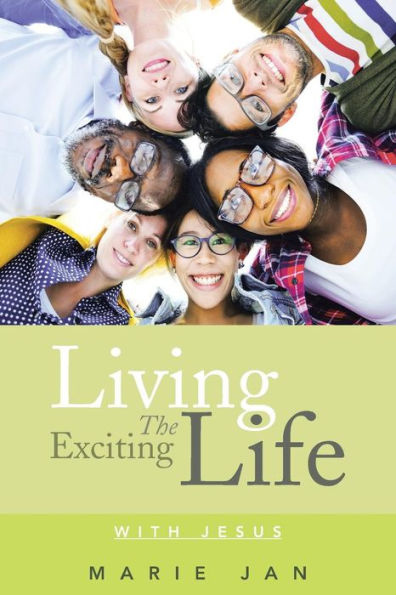 Living The Exciting Life: With Jesus