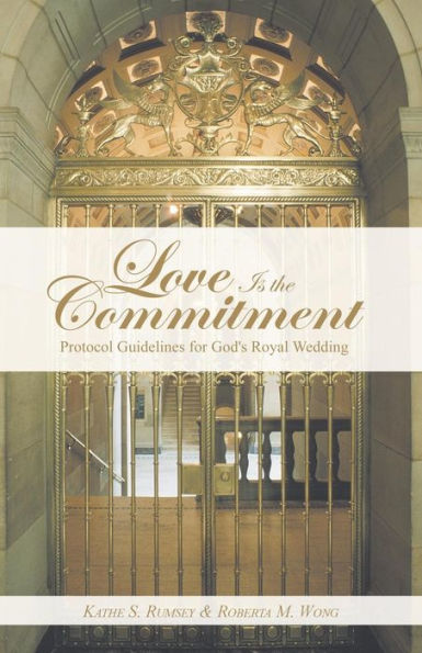Love Is The Commitment: Protocol Guidelines For God's Royal Wedding