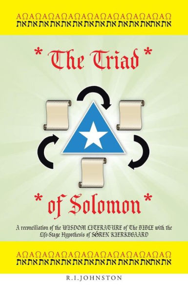 The Triad Of Solomon: A Reconciliation Of The Wisdom Literature Of The Bible With The Life-Stage Hypothesis Of Soren Kierkegaard