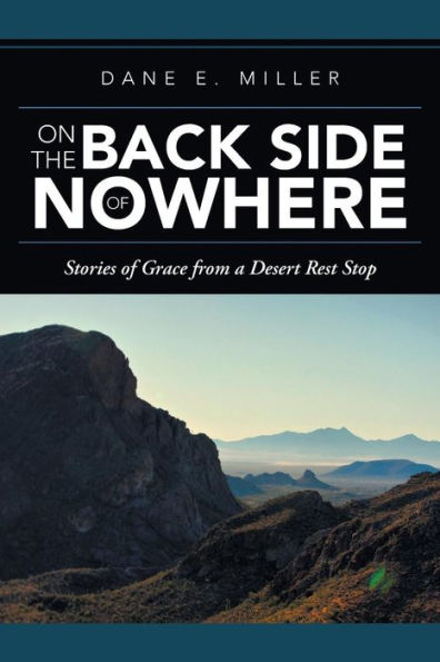 On The Back Side Of Nowhere: Stories Of Grace From A Desert Rest Stop