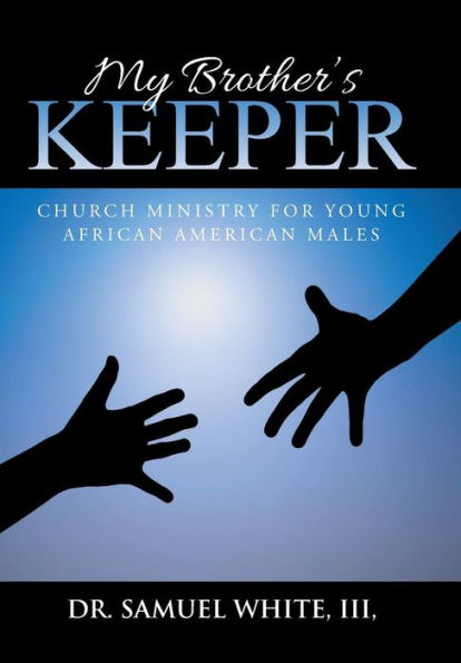 My Brother's Keeper: Church Ministry For Young African American Males
