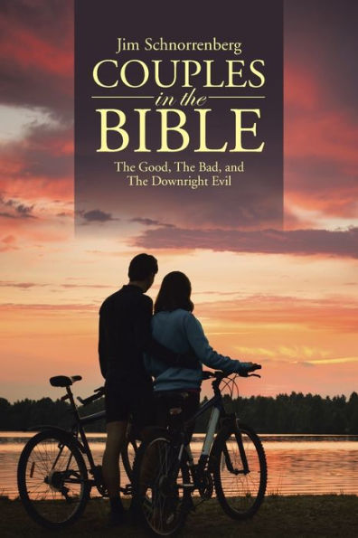 Couples In The Bible: The Good, The Bad, And The Downright Evil