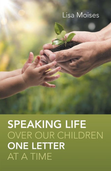 Speaking Life Over Our Children One Letter At A Time