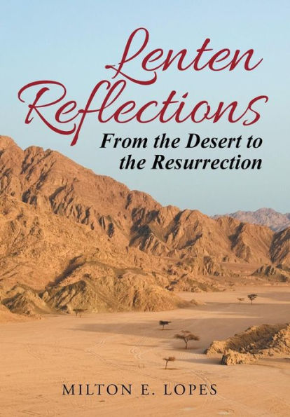 Lenten Reflections: From The Desert To The Resurrection
