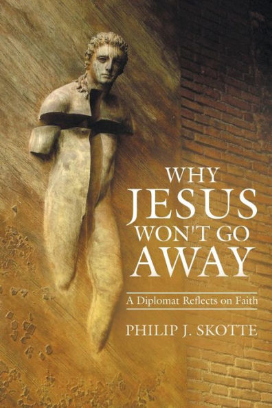 Why Jesus Won't Go Away: A Diplomat Reflects On Faith