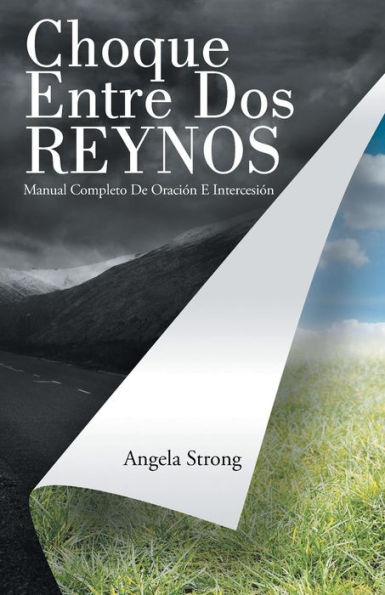 Choque Entre Dos Reynos: Manual Completo De Oración E Intercesión (Spanish Edition)