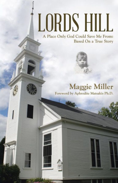 Lords Hill: A Place Only God Could Save Me From: Based On A True Story