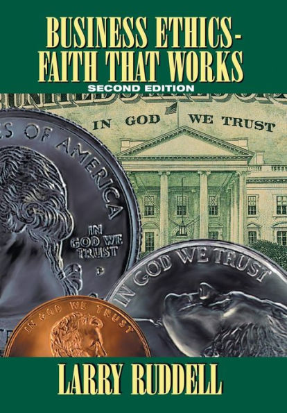 Business Ethics - Faith That Works, 2Nd Edition: Leading Your Company To Long-Term Success
