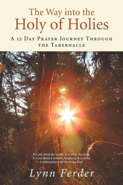 The Way Into The Holy Of Holies: A 12 Day Prayer Journey Through The Tabernacle
