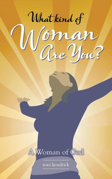 What Kind Of Woman Are You?: A Woman Of God