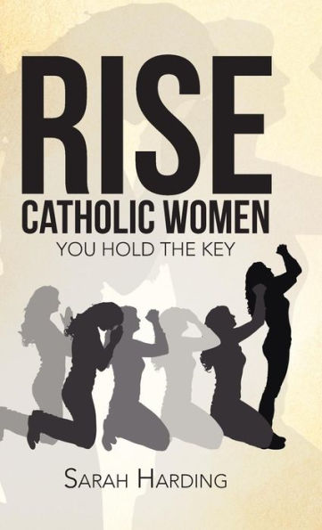 Rise Catholic Women: You Hold The Key