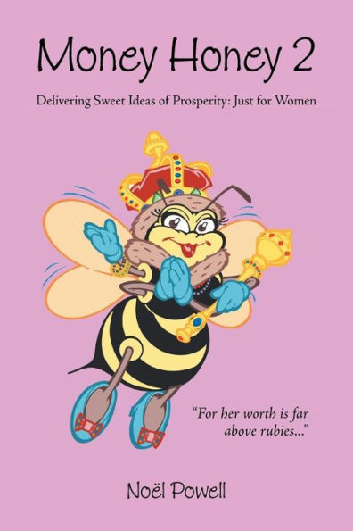 Money Honey 2: Delivering Sweet Ideas Of Prosperity: Just For Women