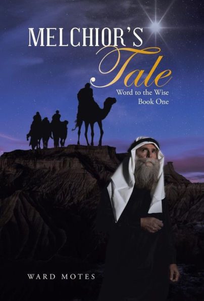 Melchior's Tale: Word To The Wise Book One