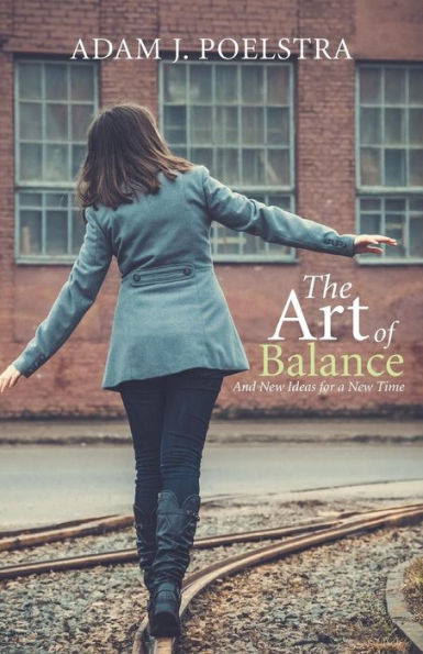 The Art Of Balance: And New Ideas For A New Time