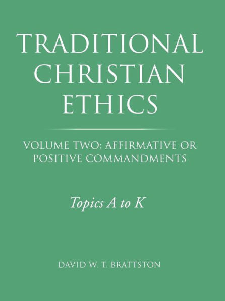 Traditional Christian Ethics: Volume Two: Affirmative Or Positive Commandments