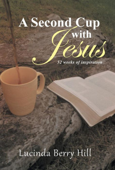 A Second Cup With Jesus: 52 Weeks Of Inspiration
