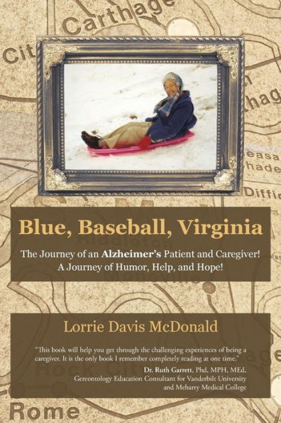 Blue, Baseball, Virginia: The Journey Of An Alzheimer's Patient And Caregiver! A Journey Of Humor, Help, And Hope!