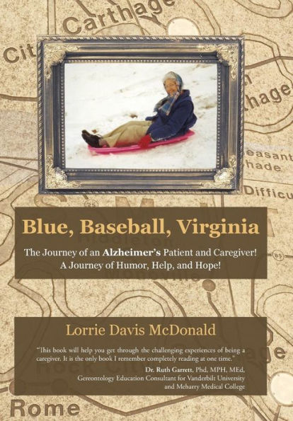 Blue, Baseball, Virginia: The Journey Of An Alzheimer's Patient And Caregiver! A Journey Of Humor, Help, And Hope!