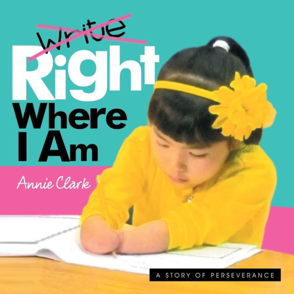 Write/Right Where I Am: A Story Of Perseverance