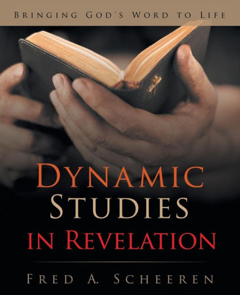 Dynamic Studies In Revelation: Bringing God's Word To Life
