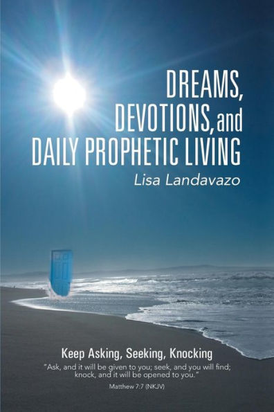 Dreams, Devotions, And Daily Prophetic Living