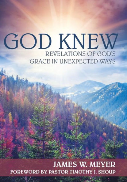 God Knew: Revelations Of God's Grace In Unexpected Ways