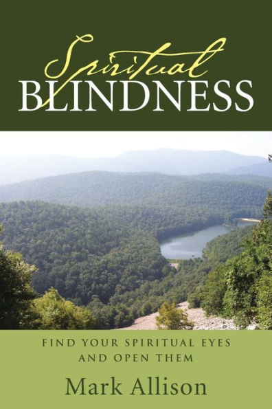 Spiritual Blindness: Find Your Spiritual Eyes And Open Them