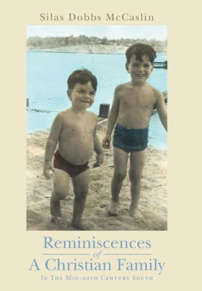 Reminiscences Of A Christian Family: In The Mid-20Th Century South