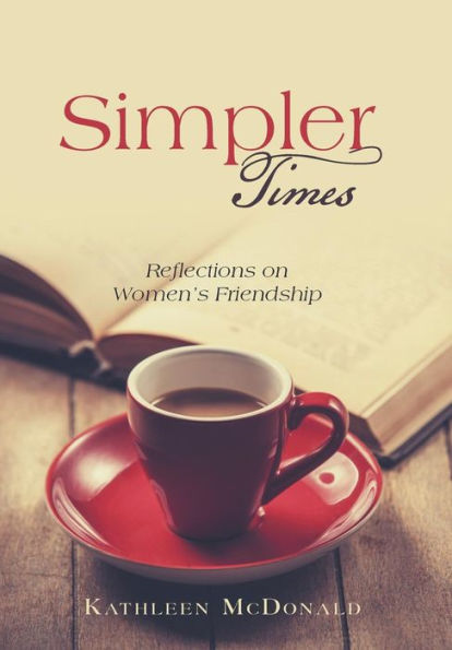 Simpler Times: Reflections On Women's Friendship