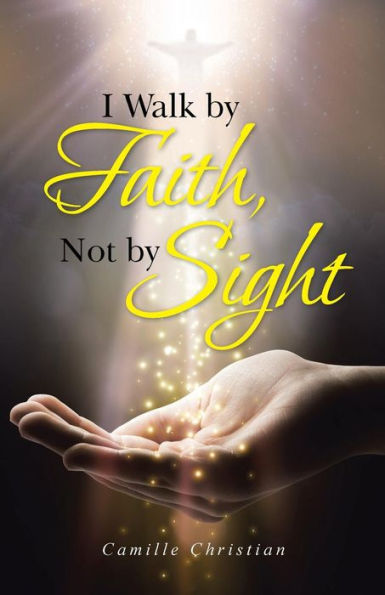 I Walk By Faith, Not By Sight