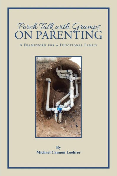 Porch Talk With Gramps On Parenting: A Framework For A Functional Family