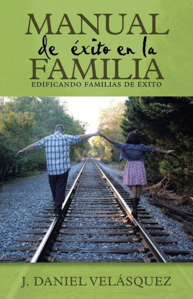 Manual De Éxito En La Familia: Edificando Familias De Éxito (Spanish Edition)