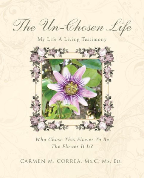 The Un-Chosen Life: My Life A Living Testimony