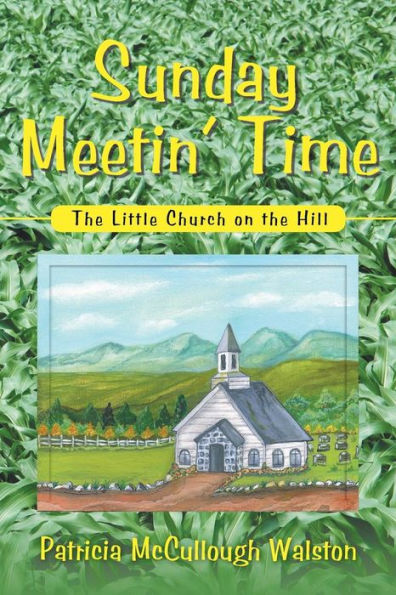 Sunday Meetin' Time: The Little Church On The Hill
