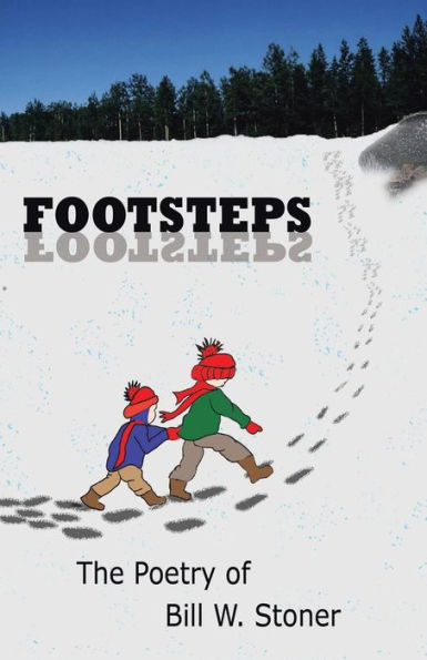 Footsteps: The Poetry Of Bill W. Stoner