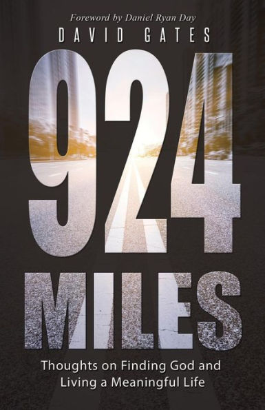 924 Miles: Thoughts On Finding God And Living A Meaningful Life