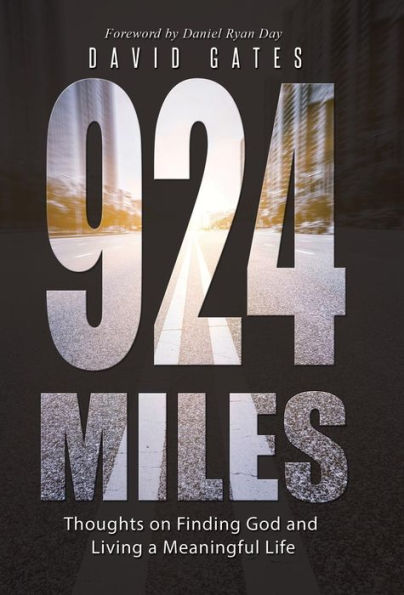 924 Miles: Thoughts On Finding God And Living A Meaningful Life