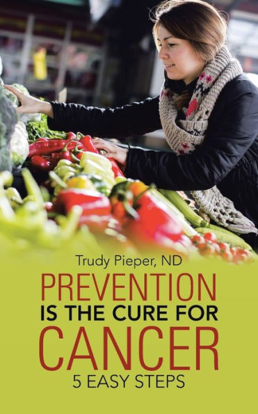Prevention Is The Cure For Cancer: 5 Easy Steps