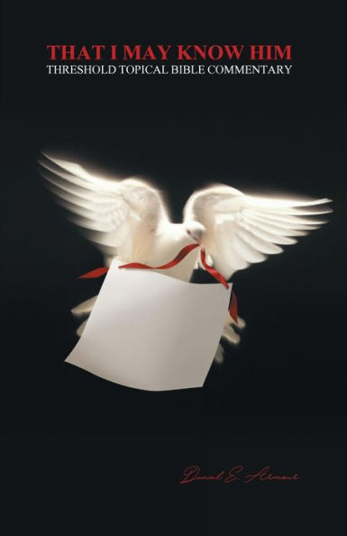 That I May Know Him: Threshold Topical Bible Commentary