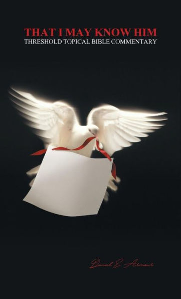 That I May Know Him: Threshold Topical Bible Commentary