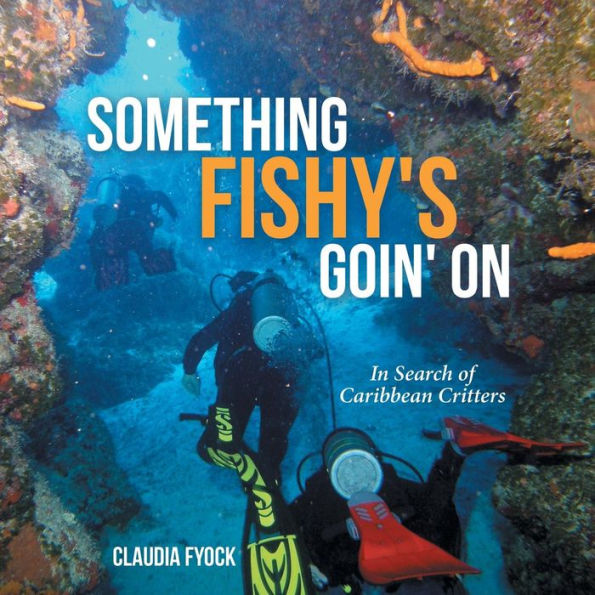 Something Fishy's Goin' On: In Search Of Caribbean Critters