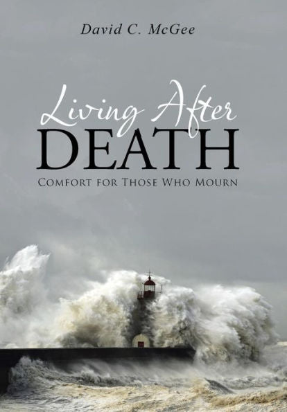 Living After Death: Comfort For Those Who Mourn