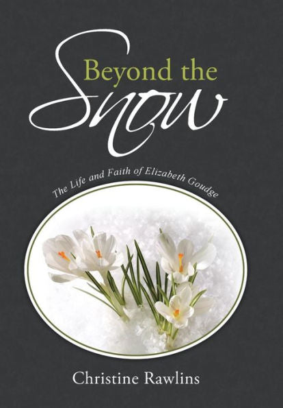 Beyond The Snow: The Life And Faith Of Elizabeth Goudge