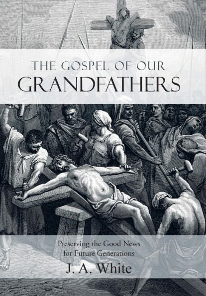 The Gospel Of Our Grandfathers: Preserving The Good News For Future Generations
