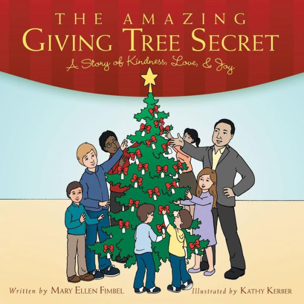 The Amazing Giving Tree Secret: A Story Of Kindness, Love, & Joy