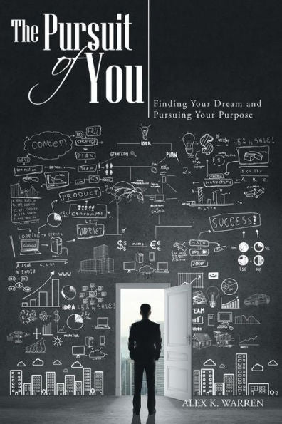 The Pursuit Of You: Finding Your Dream And Pursuing Your Purpose