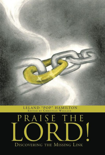 Praise The Lord!: Discovering The Missing Link