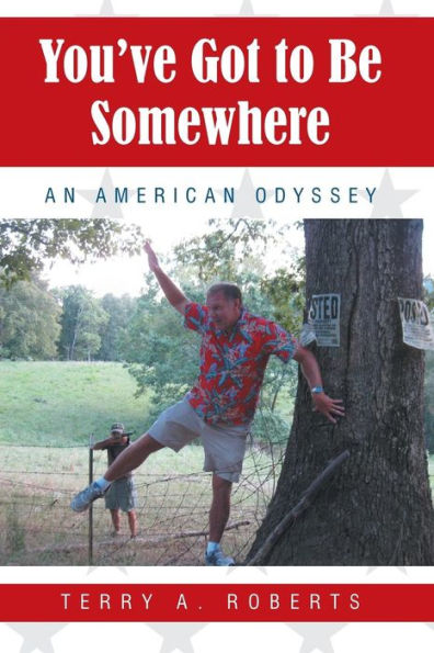 You'Ve Got To Be Somewhere: An American Odyssey
