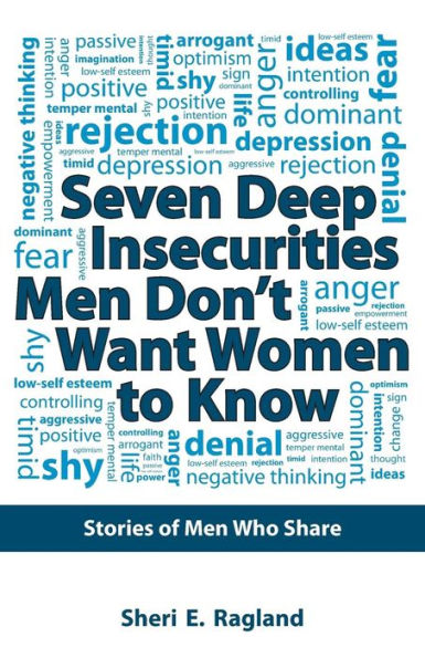 Seven Deep Insecurities Men Don't Want Women To Know: Stories Of Men Who Share
