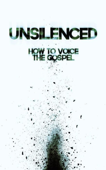 Unsilenced: How To Voice The Gospel